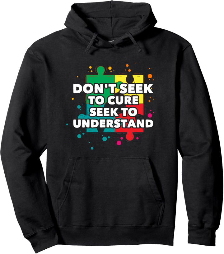 Don't Seek To Cure Seek To Understand Autism Awareness Pullover Hoodie