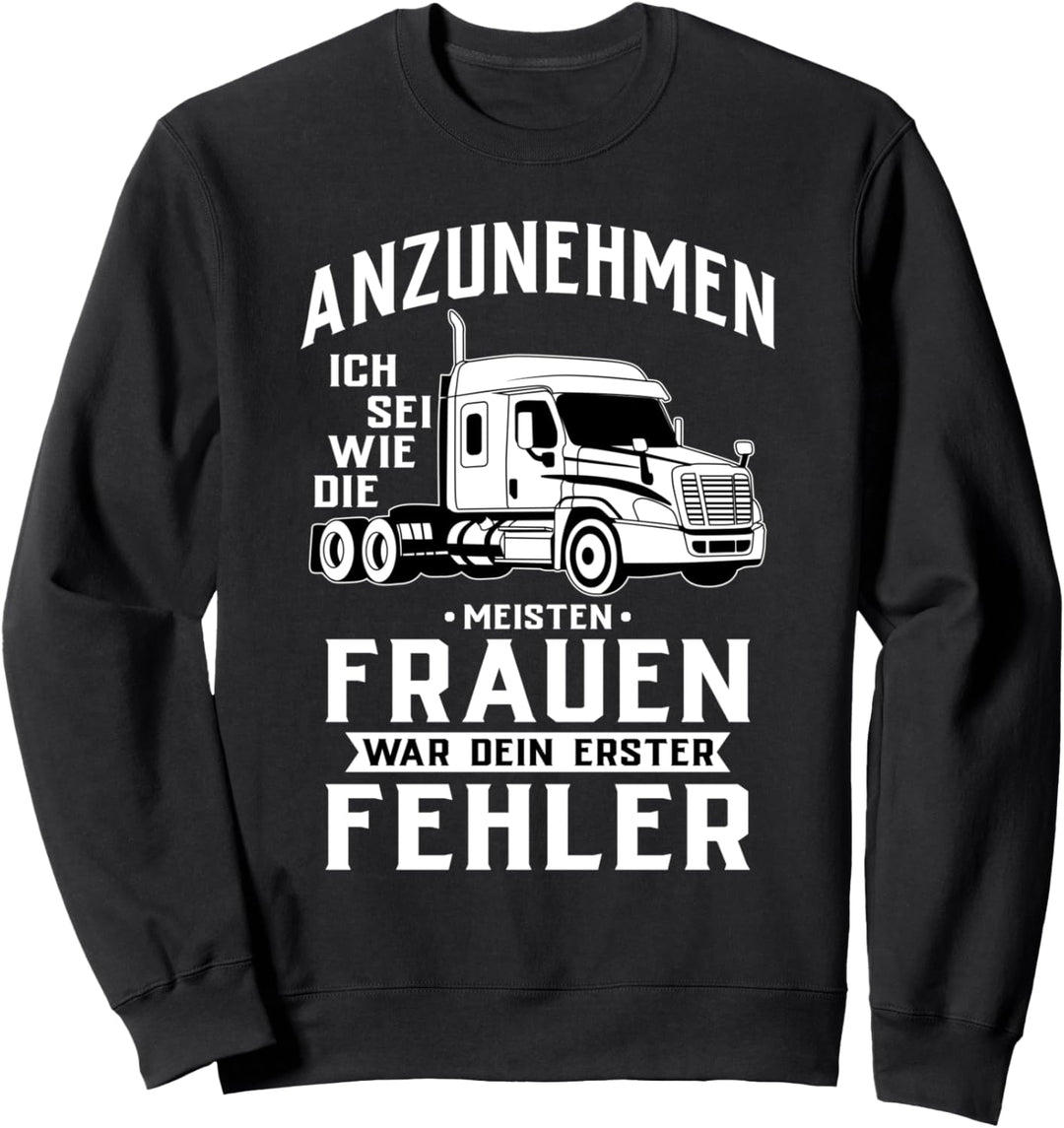 Dein erster Fehler - LKW-Fahrerin & Truckerin Sweatshirt