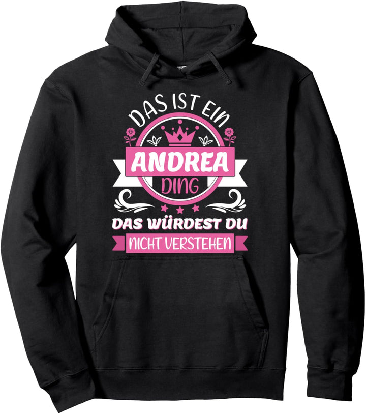 Andrea Name Vorname Namenstag - Das ist ein Andrea Ding Pullover Hoodie