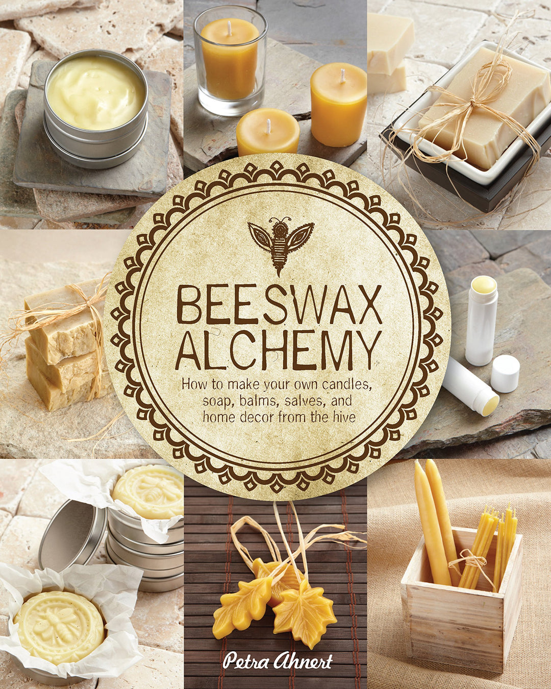 Beeswax Alchemy: How to Make Your Own Soap, Candles, Balms, Creams, and Salves from the Hive, Tasche
