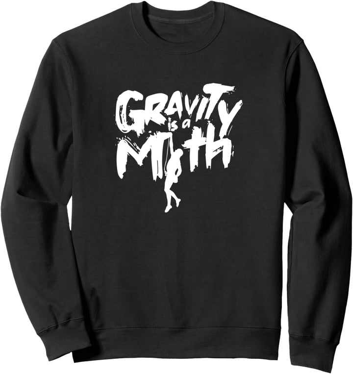 Gravity ist ein Mythos, Kletterklettern, Bouldern Sweatshirt