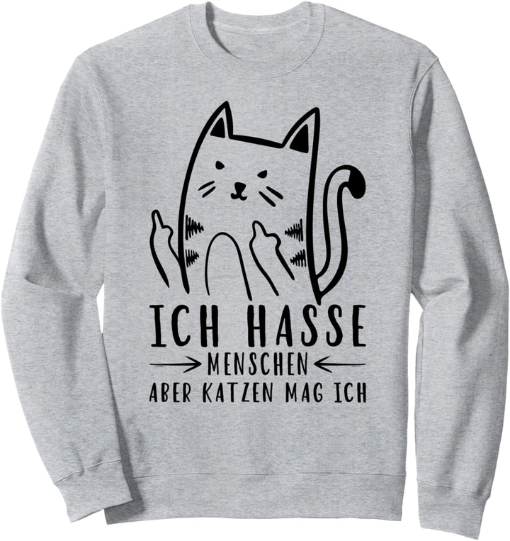 Ich hasse Menschen aber Katzen mag ich Sarkasmus Katze Sweatshirt