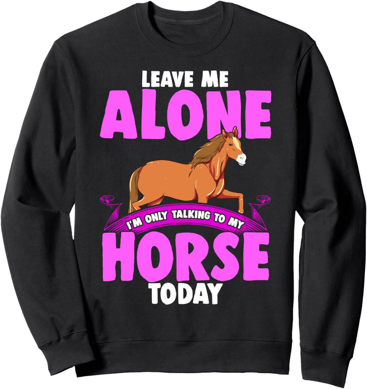 Pferdegeschenke für Mädchen Ich spreche heute nur mit meinem Sweatshirt