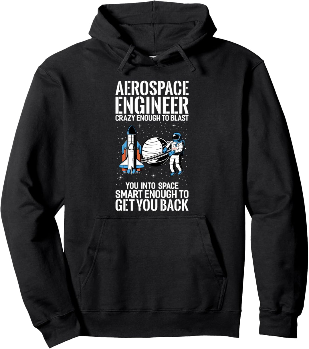 Aerospace Engineer Crazy Enough to Blast Gift Pullover Hoodie