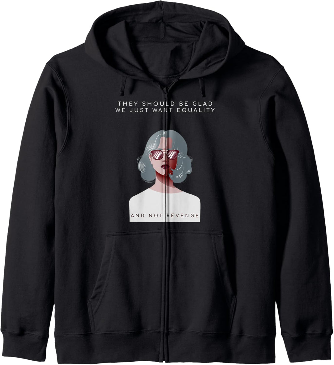 "They should be glad we want equality" Feminismus Spruch Kapuzenjacke