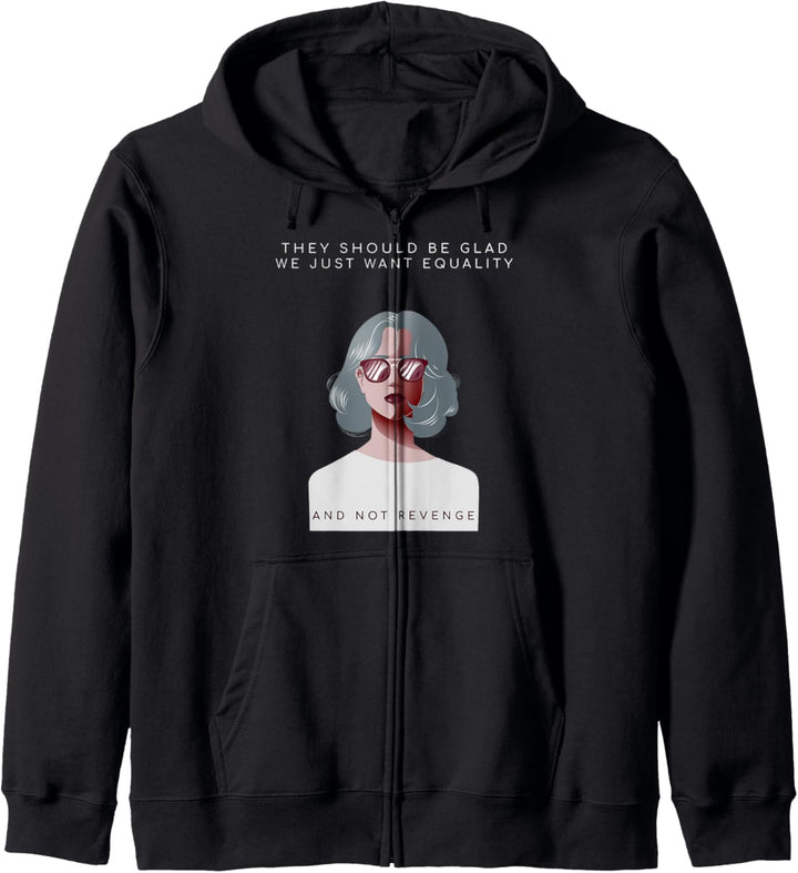 "They should be glad we want equality" Feminismus Spruch Kapuzenjacke