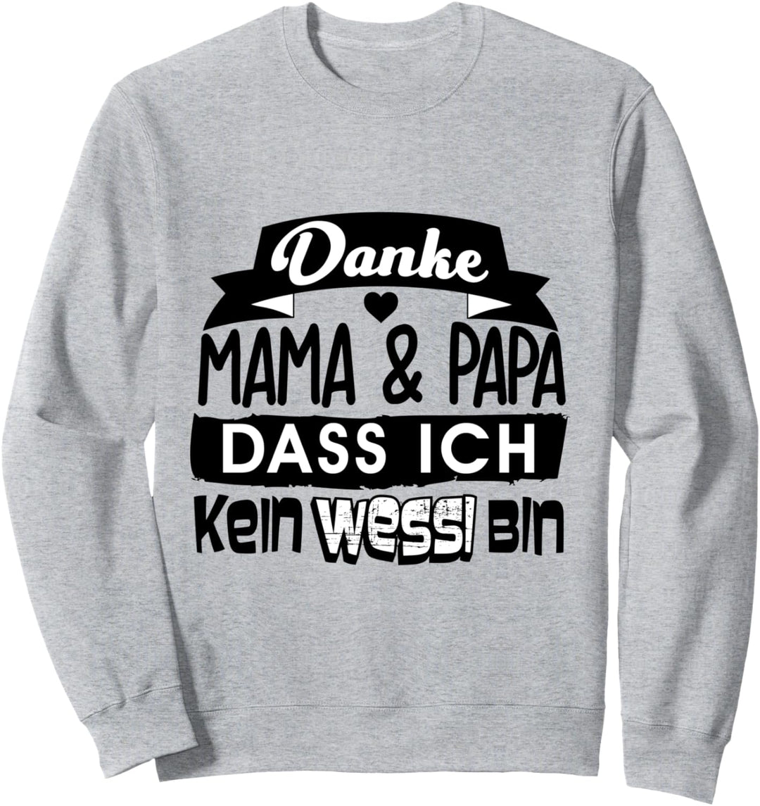 Danke Mama und Papa dass ich kein Wessi bin - Ostdeutschland Sweatshirt