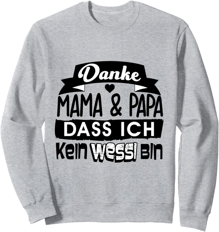 Danke Mama und Papa dass ich kein Wessi bin - Ostdeutschland Sweatshirt