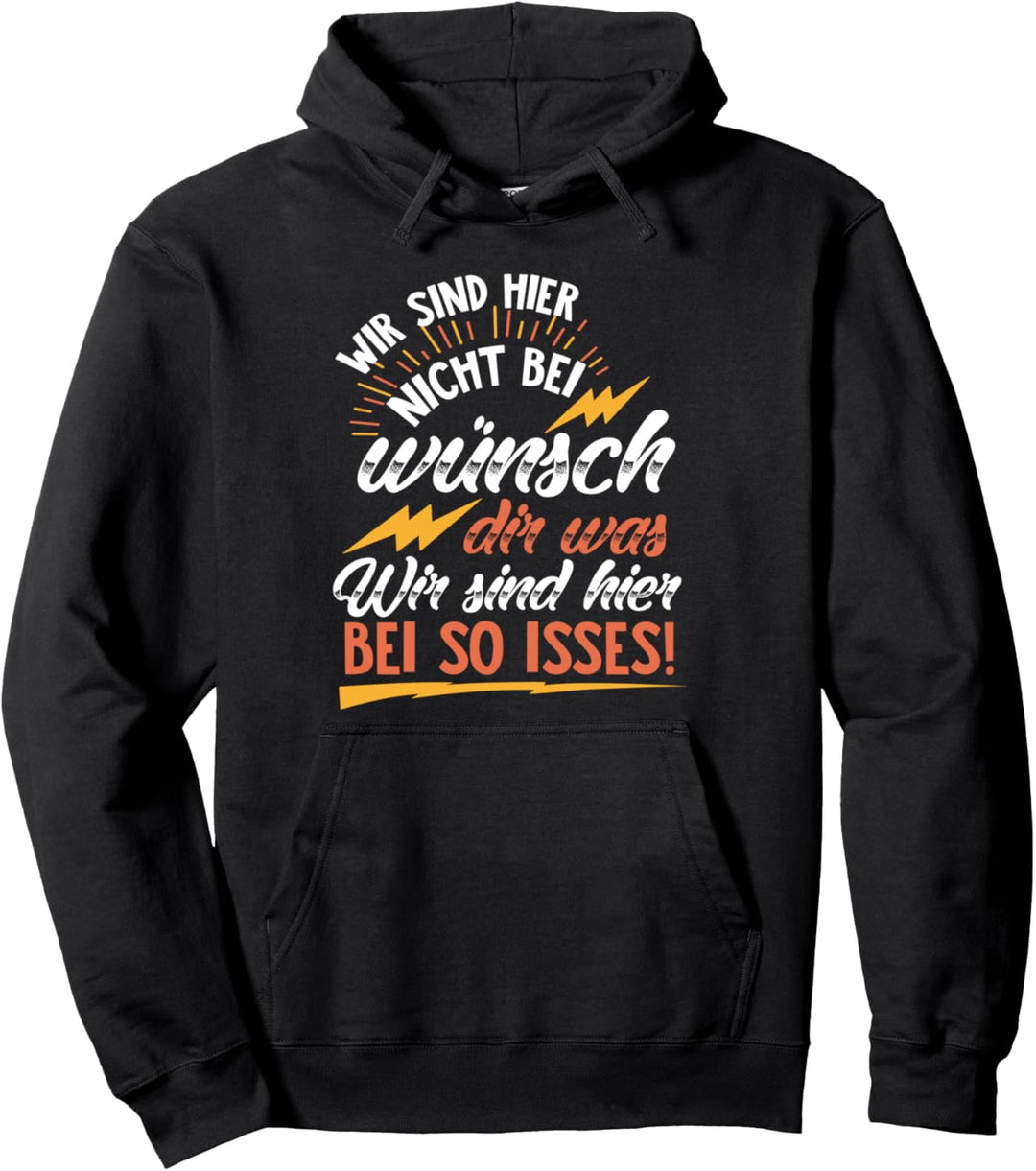 Wir sind hier nicht bei wünsch dir was - Statement Argument Pullover Hoodie