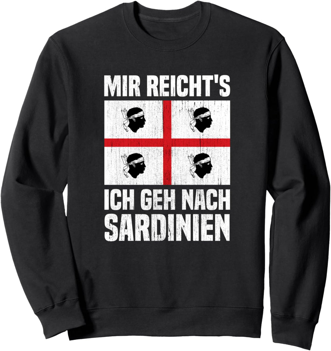 Sardegna Flagge Mir reicht's Ich geh nach Sardinien Sweatshirt