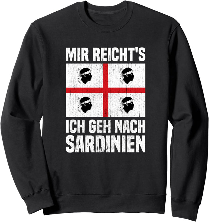 Sardegna Flagge Mir reicht's Ich geh nach Sardinien Sweatshirt