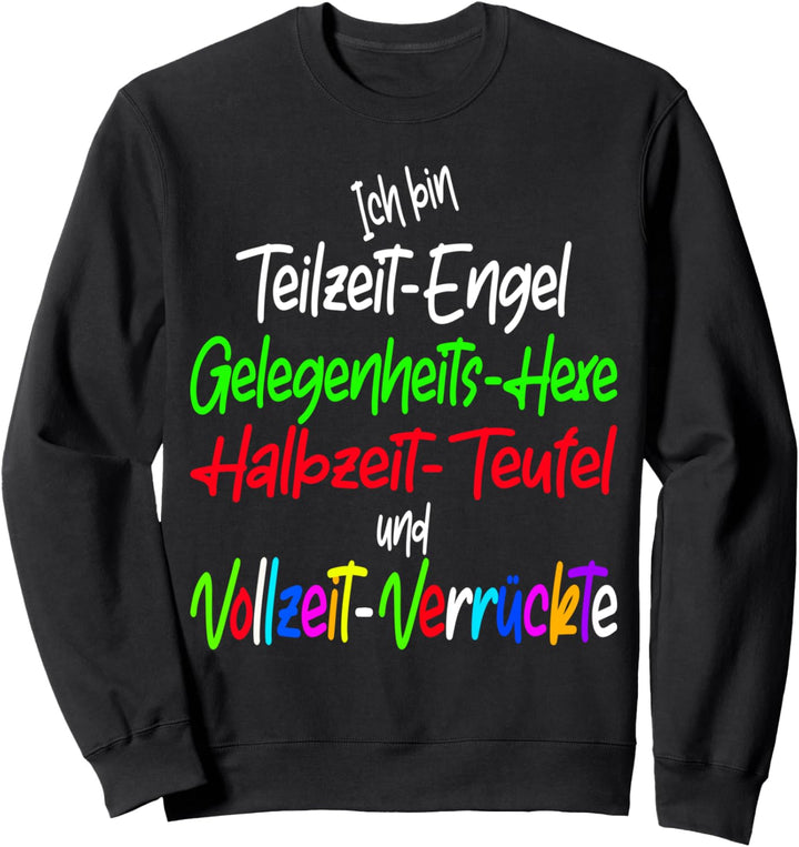 Ich bin Teilzeit-Engel, Hexe, Teufel, witziges Spruch Sweatshirt