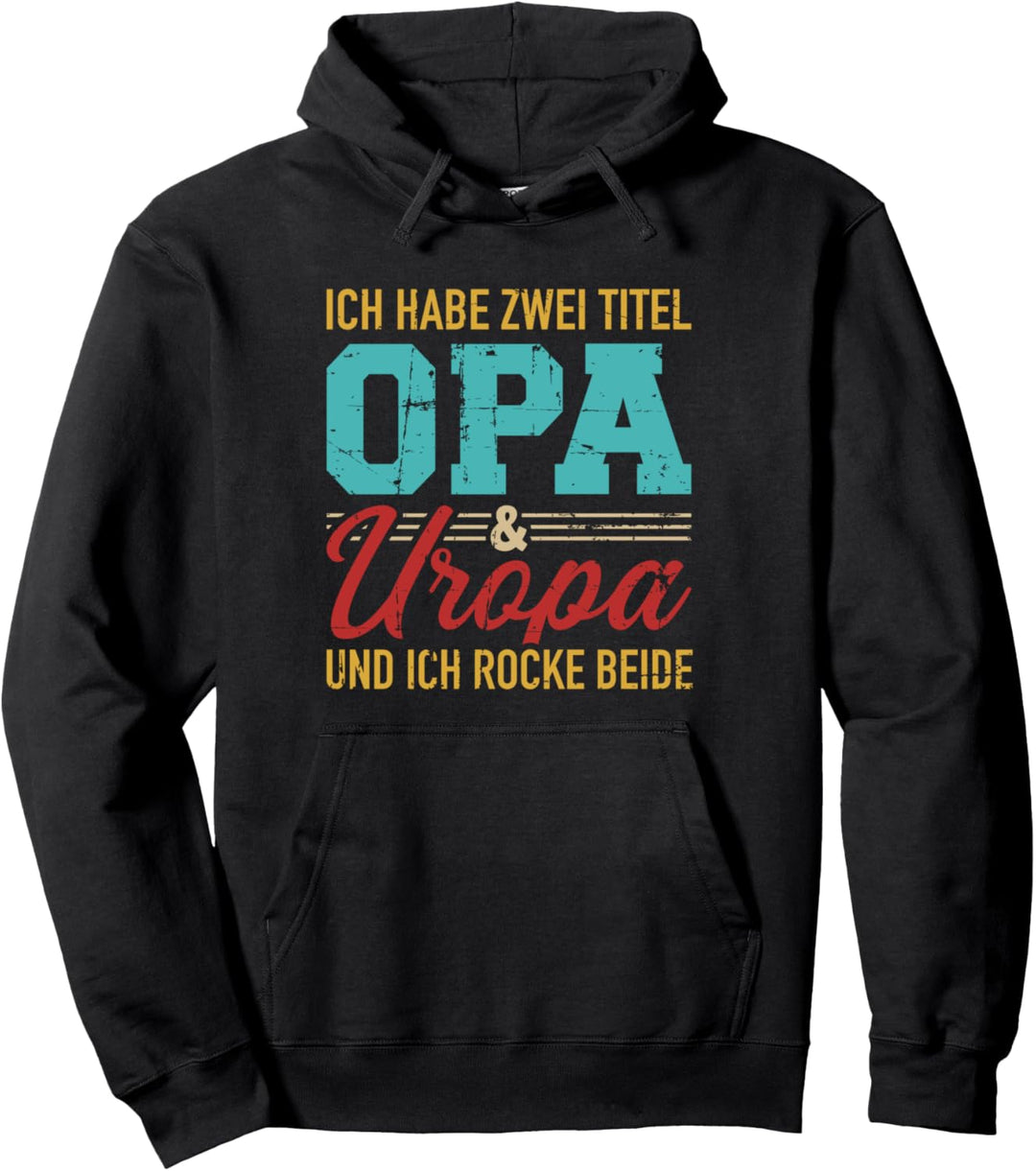Ich habe zwei Titel Opa und Uropa und ich rocke sie beide Pullover Hoodie