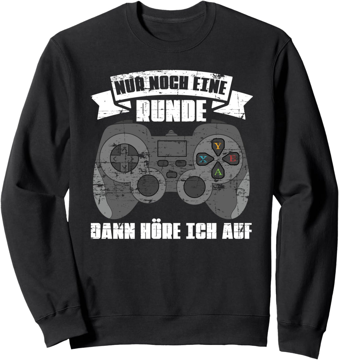 Nur noch eine Runde dann höre ich auf Gamer Gaming Sweatshirt