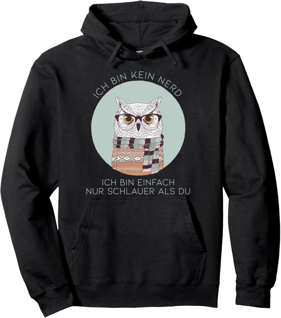 Ich bin kein Nerd ich bin einfach nur schlauer als du Eule Pullover Hoodie