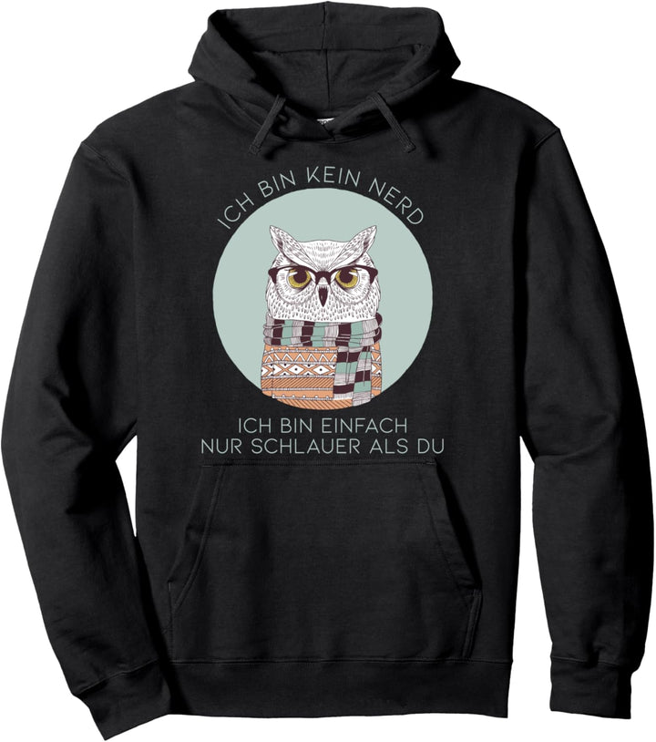 Ich bin kein Nerd ich bin einfach nur schlauer als du Eule Pullover Hoodie