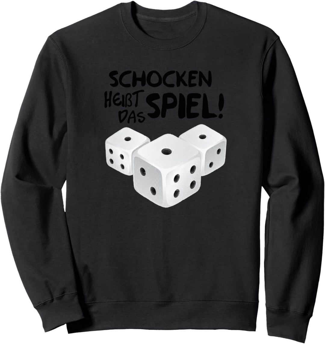 Schocken heisst das Spiel Motiv Würfelspiel Geschenkidee Sweatshirt