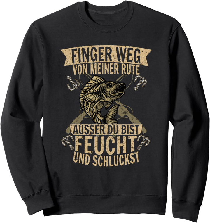 Finger weg von meiner Rute Karpfen Hecht Mann Carp Fishing Sweatshirt