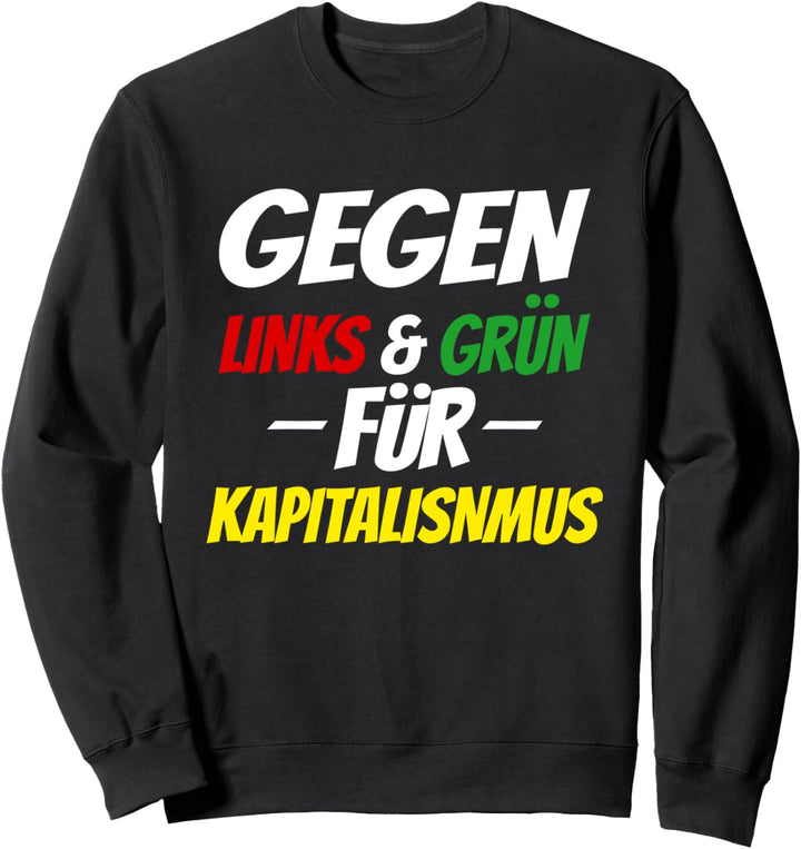 Gegen Links und Grün für den Kapitalismus Sweatshirt