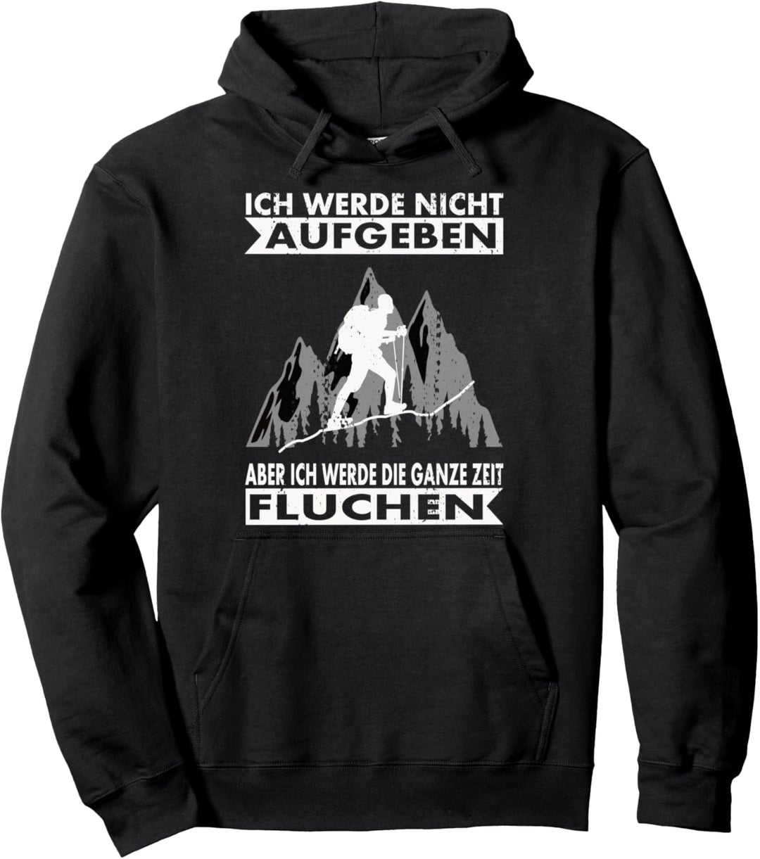 Ich werde nicht aufgeben aber die ganze Zeit Fluchen Pullover Hoodie