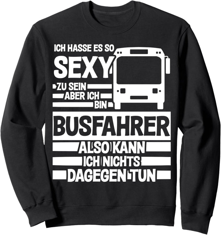 Busfahrer - lustiger sexy Spruch mit Bus Sweatshirt