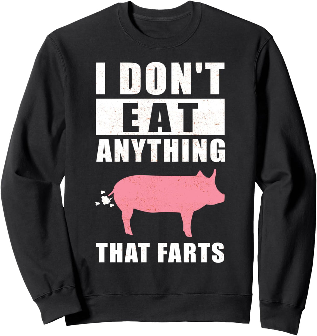 I don't eat anything that farts - lustiges Vegetarier Sweatshirt