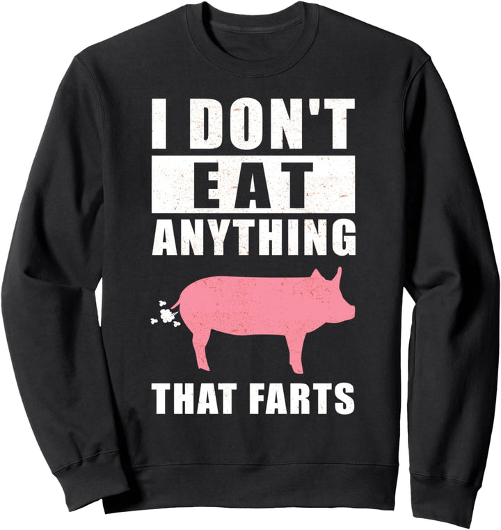 I don't eat anything that farts - lustiges Vegetarier Sweatshirt