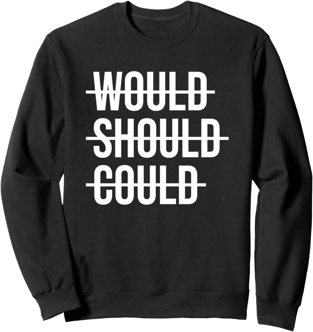 Positiver Workout Fitness Spruch Gym I Würde Sollte Könnte Sweatshirt