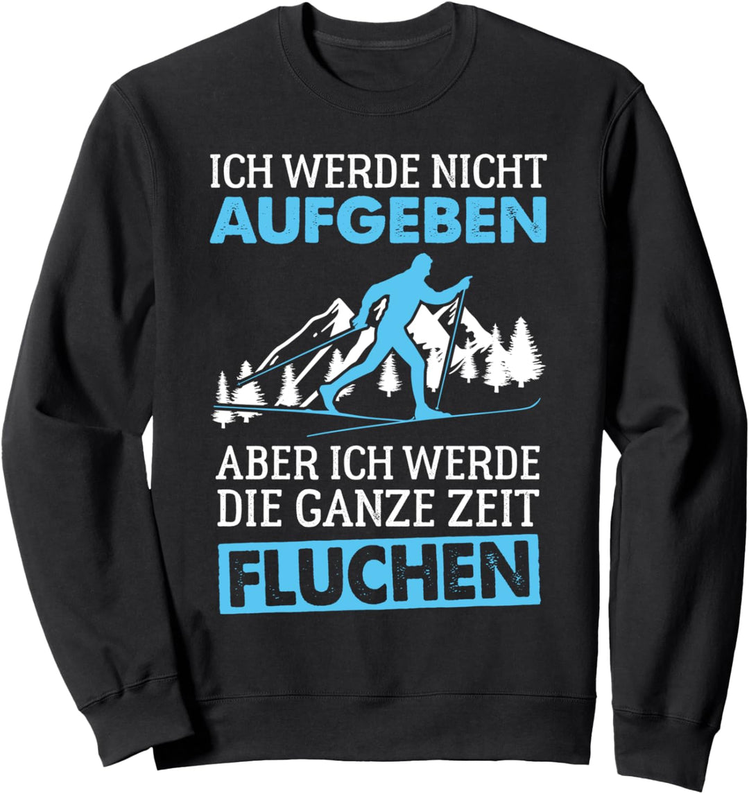 Ich werde nicht aufgeben aber fluchen Langlauf Langläufer Sweatshirt