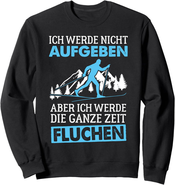 Ich werde nicht aufgeben aber fluchen Langlauf Langläufer Sweatshirt