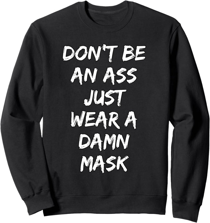 Don't Be An Ass Just Wear A Damn Mask Sweatshirt