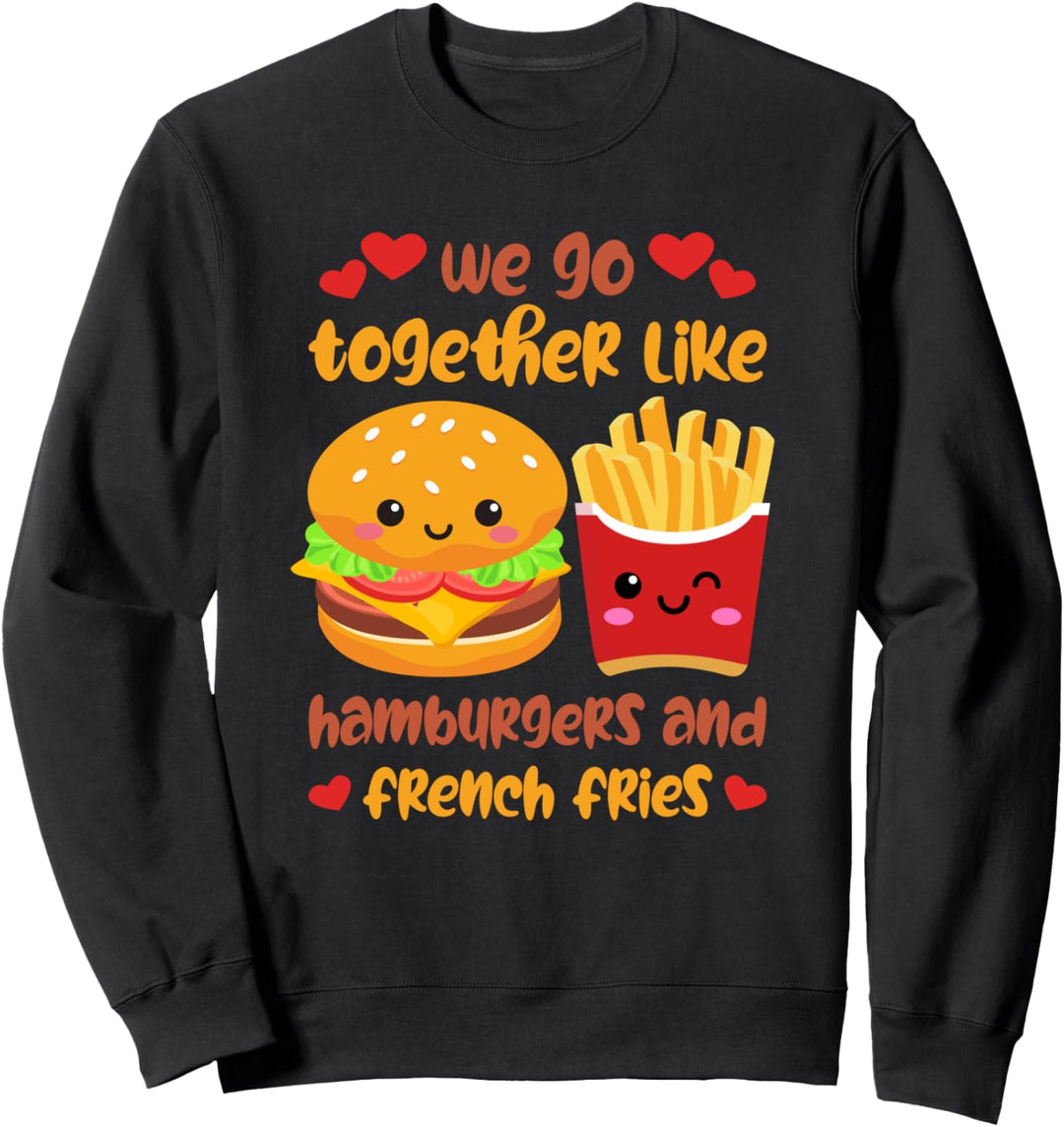 Together Like Hamburger And French Fries - Valentinstag Sweatshirt