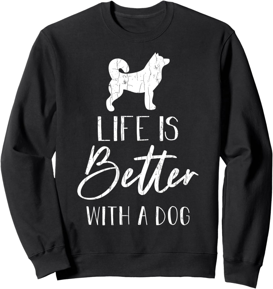 Das Leben ist besser mit einem Hund Lustige Grafik für Sweatshirt