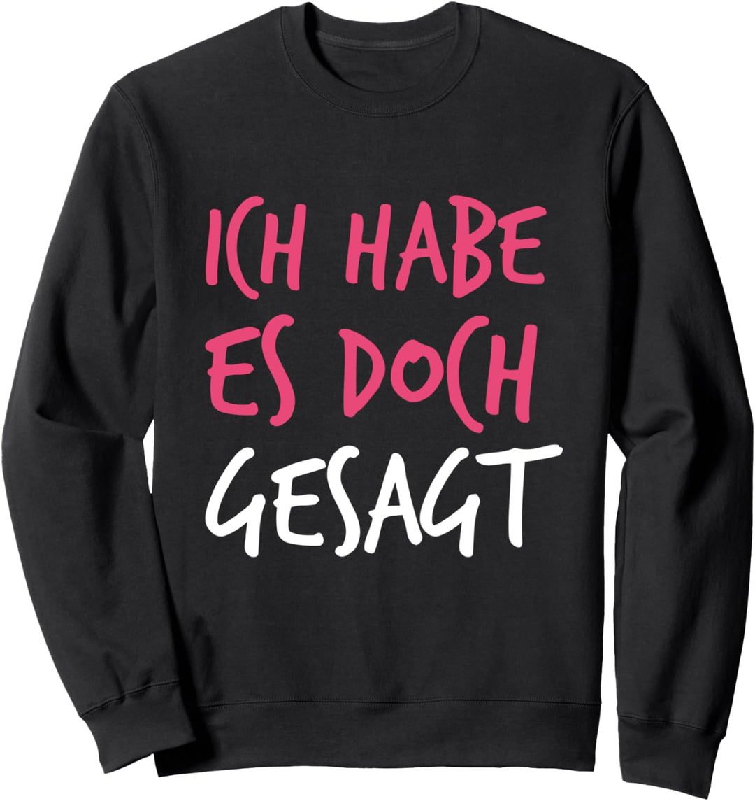 Ich Habe Es Doch Gesagt - I Told you so auf Deutsch Sweatshirt