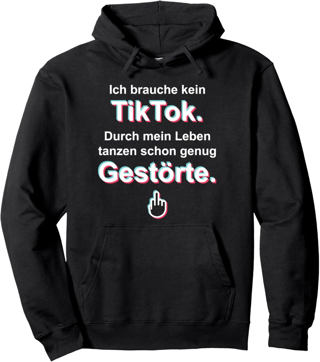 Ich brauche kein TikTok. Durch mein Leben tanzen schon ... Pullover Hoodie