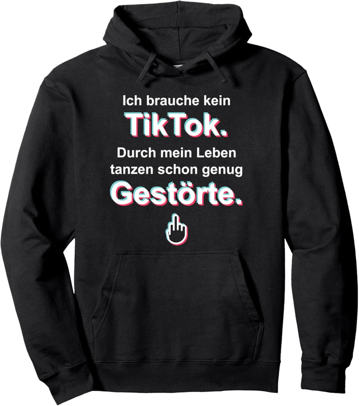 Ich brauche kein TikTok. Durch mein Leben tanzen schon ... Pullover Hoodie