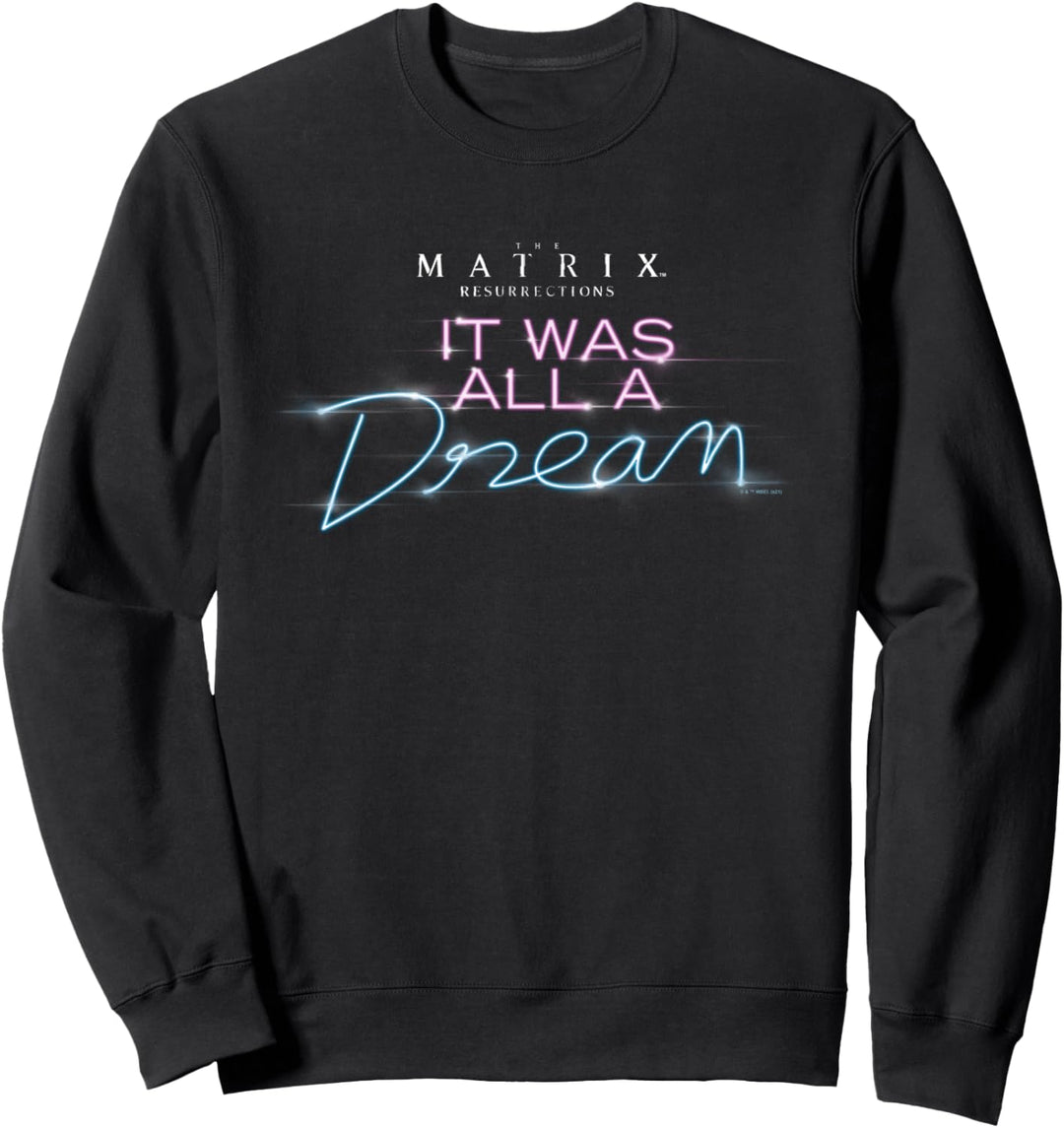 The Matrix 4 It Was All A Dream Sweatshirt