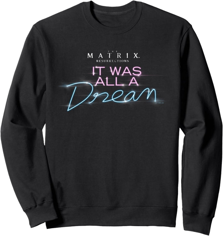 The Matrix 4 It Was All A Dream Sweatshirt