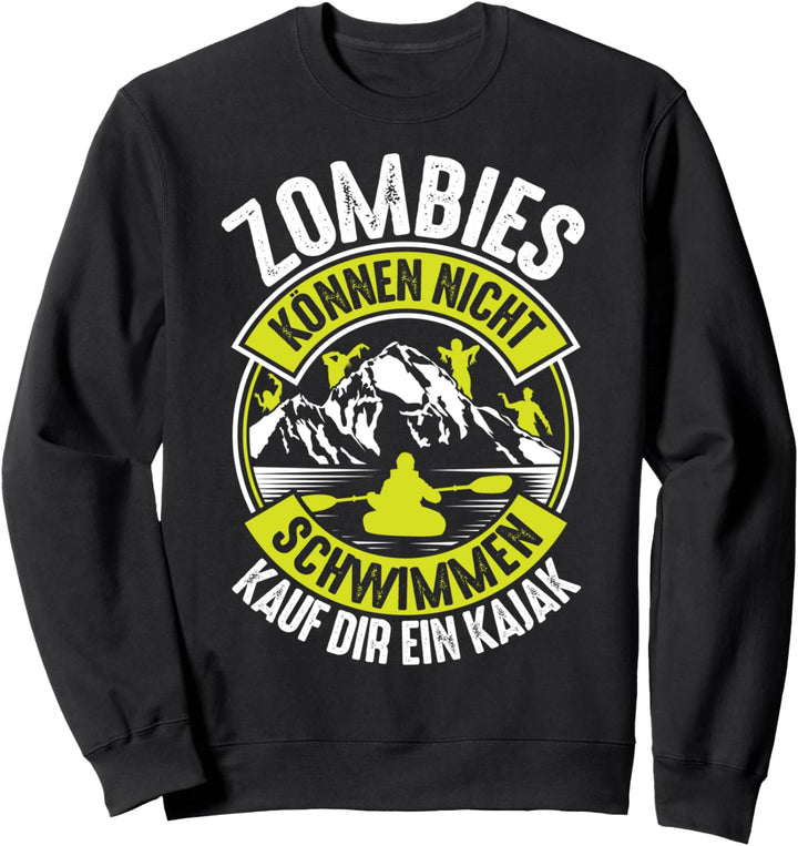 Kajakfahren Zombies Können Nicht Schwimmen Kajakfahrer Kajak Sweatshirt