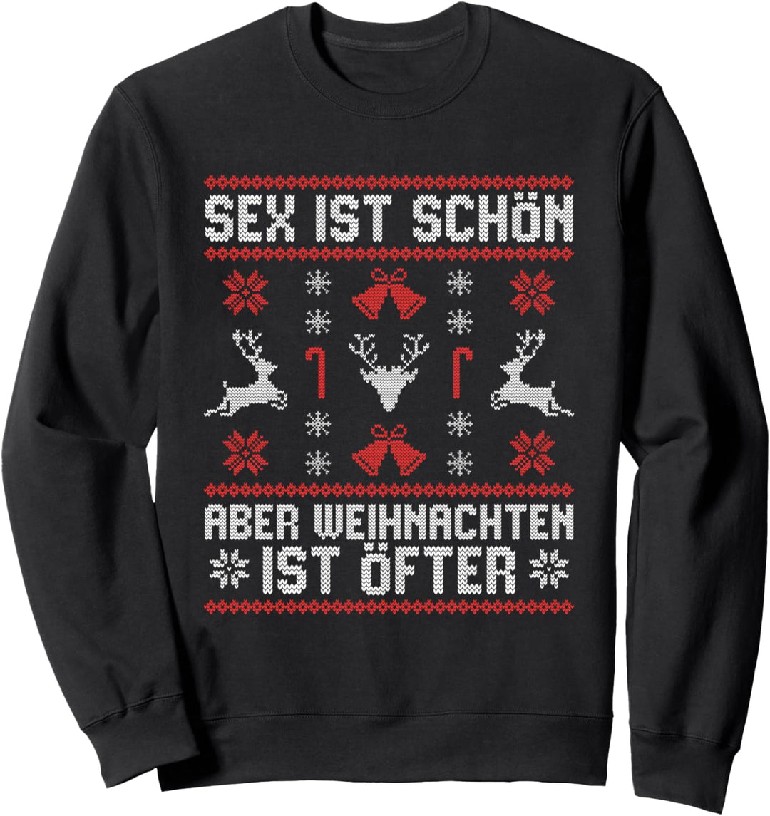 Sex ist schön aber Weihnachten ist öfter Sweatshirt