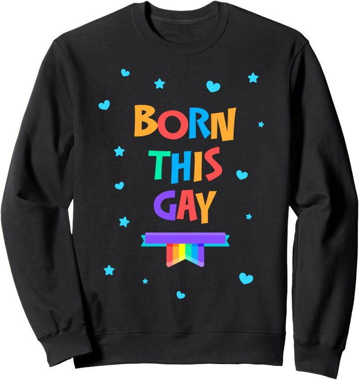 Born this Gay, Regenbogenflagge Sweatshirt