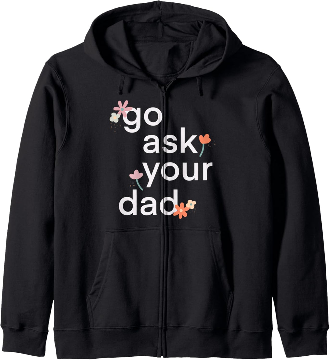 Go Ask Your Dad Funny Printed Graphic Mother Mom Kapuzenjacke