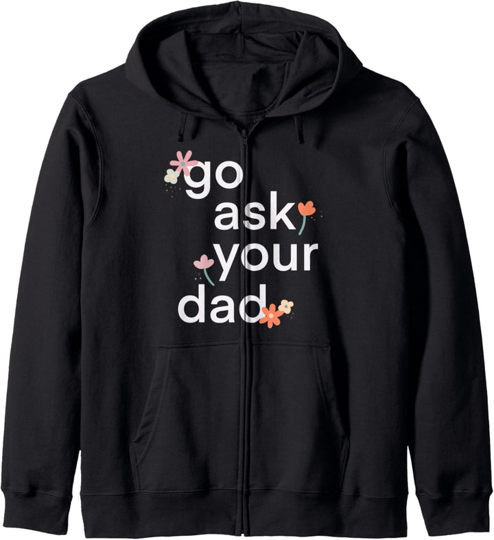 Go Ask Your Dad Funny Printed Graphic Mother Mom Kapuzenjacke
