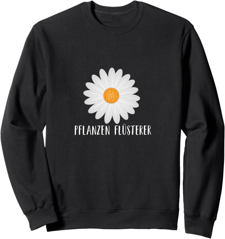 Pflanzen-Flüsterer Gärtner Hobbygärtner Gartenarbeit Sweatshirt
