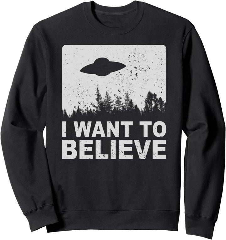 I Want To Believe T-Shirt I Aliens UFO Area 51 Roswell Sweatshirt