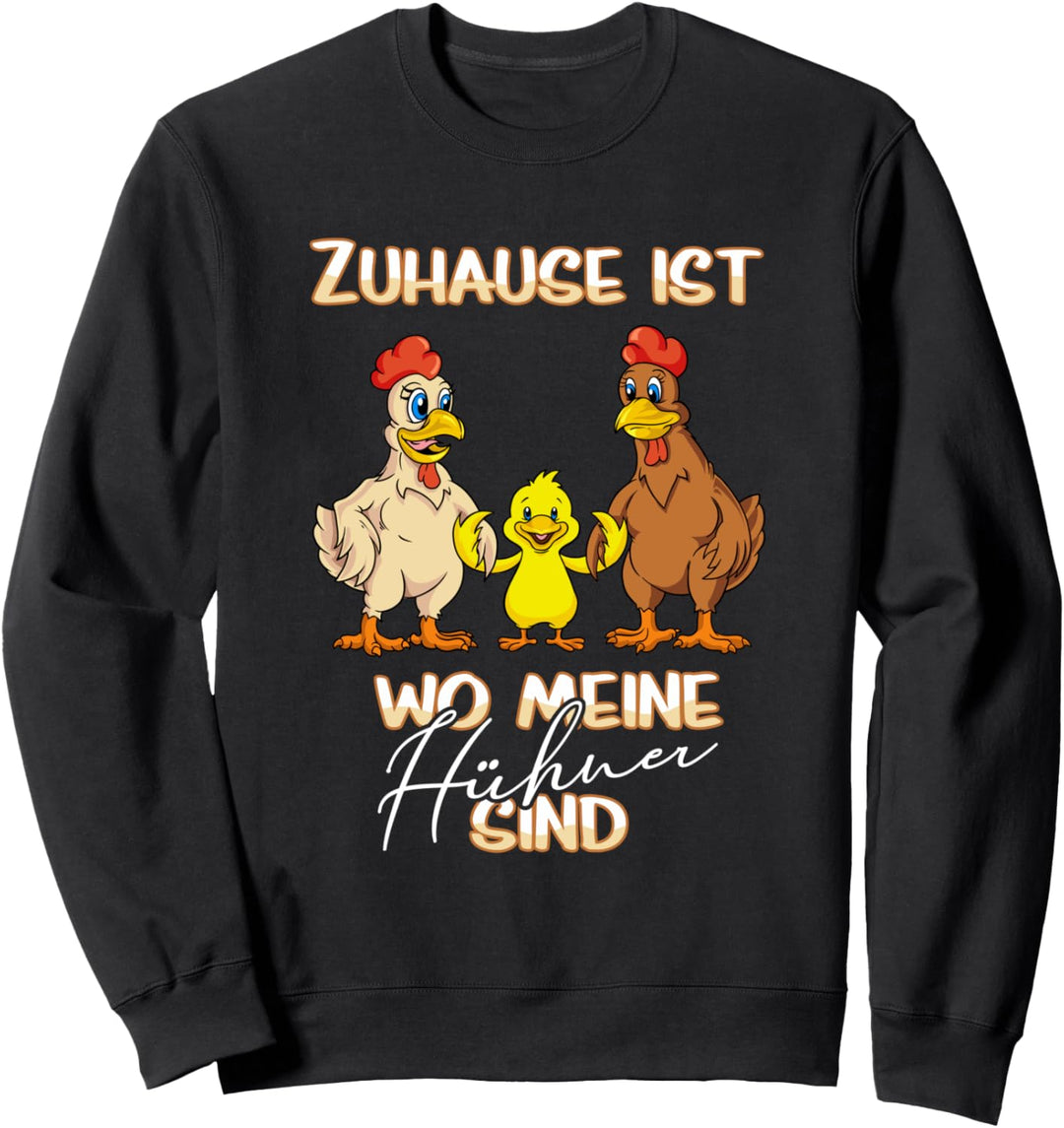 Hühnerzüchter - Zuhause ist wo meine Hühner sind Sweatshirt