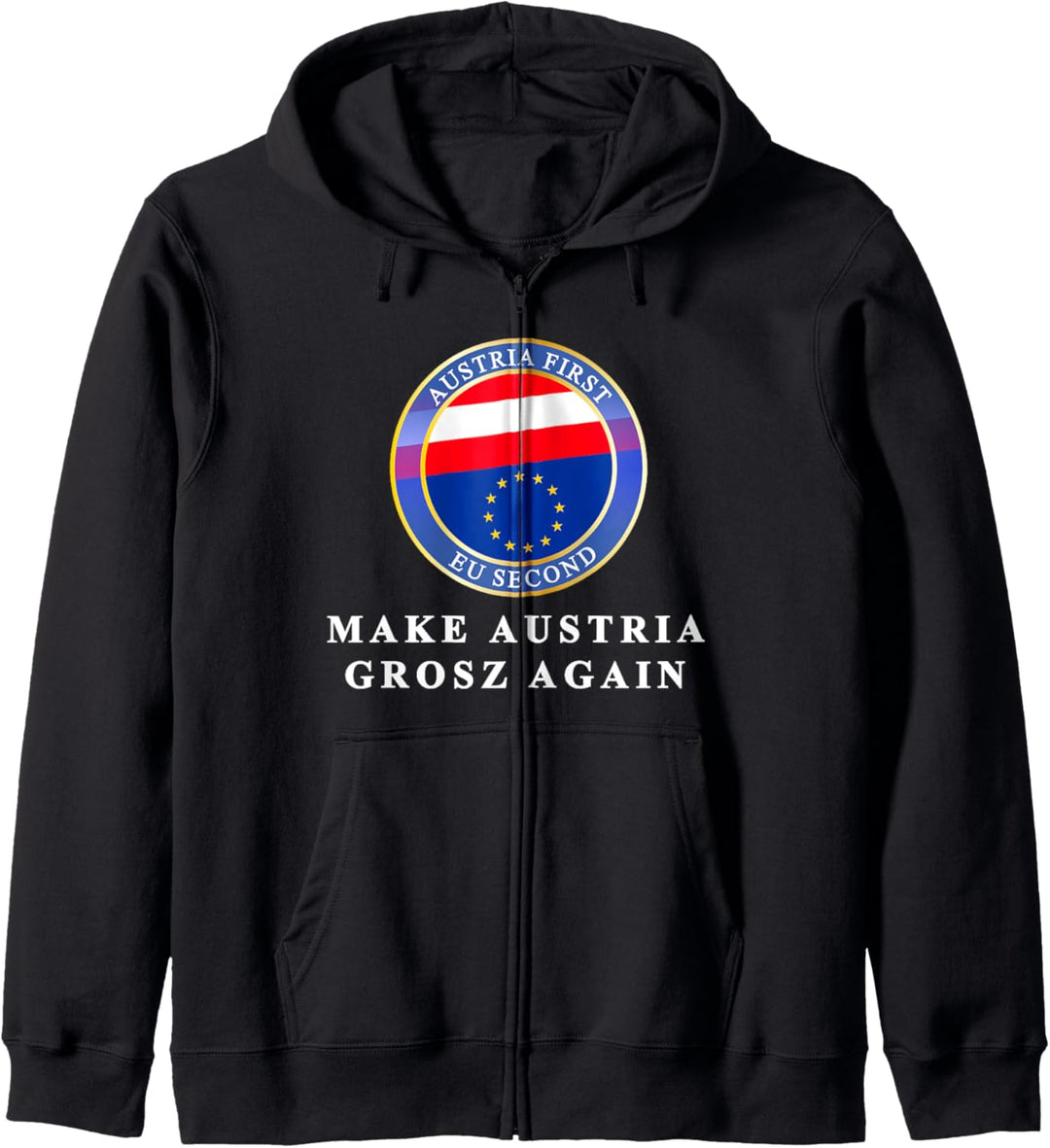 MAKE AUSTRIA GROSZ AGAIN - AUSTRIA FIRST - EU SECOND Kapuzenjacke