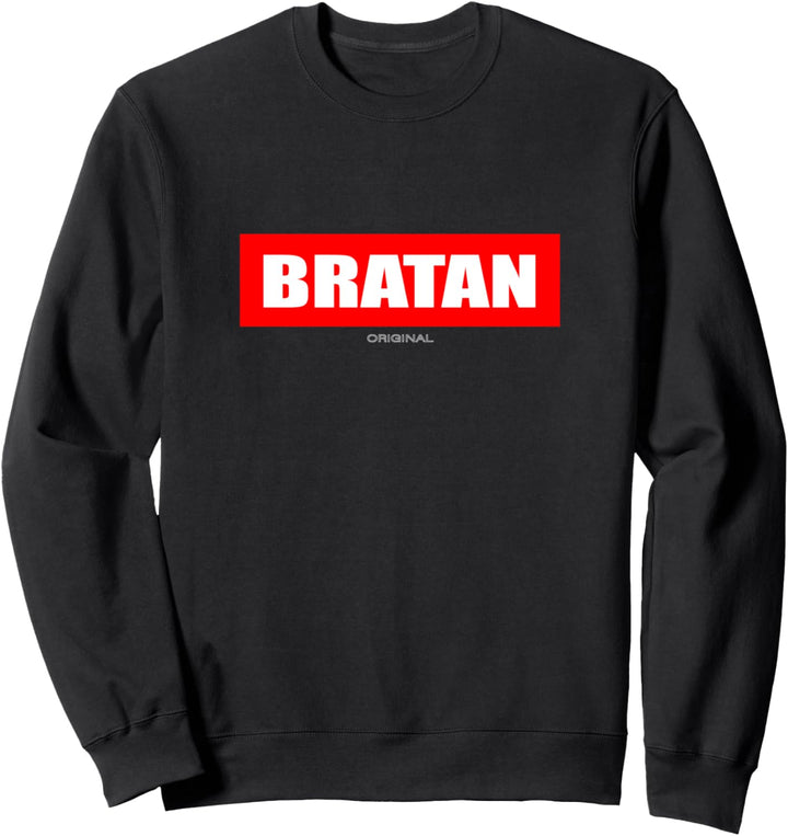 BRATAN ORIGINAL - Bruder, Bro, Braaa, Bratina, Sis Sweatshirt