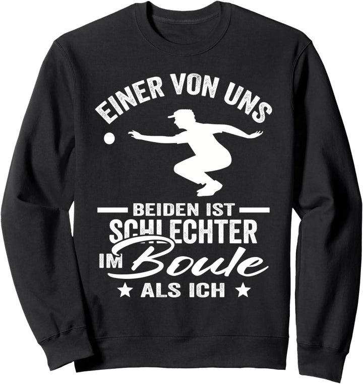 Boulespieler Einer von uns beiden Boccia Kugel Sweatshirt