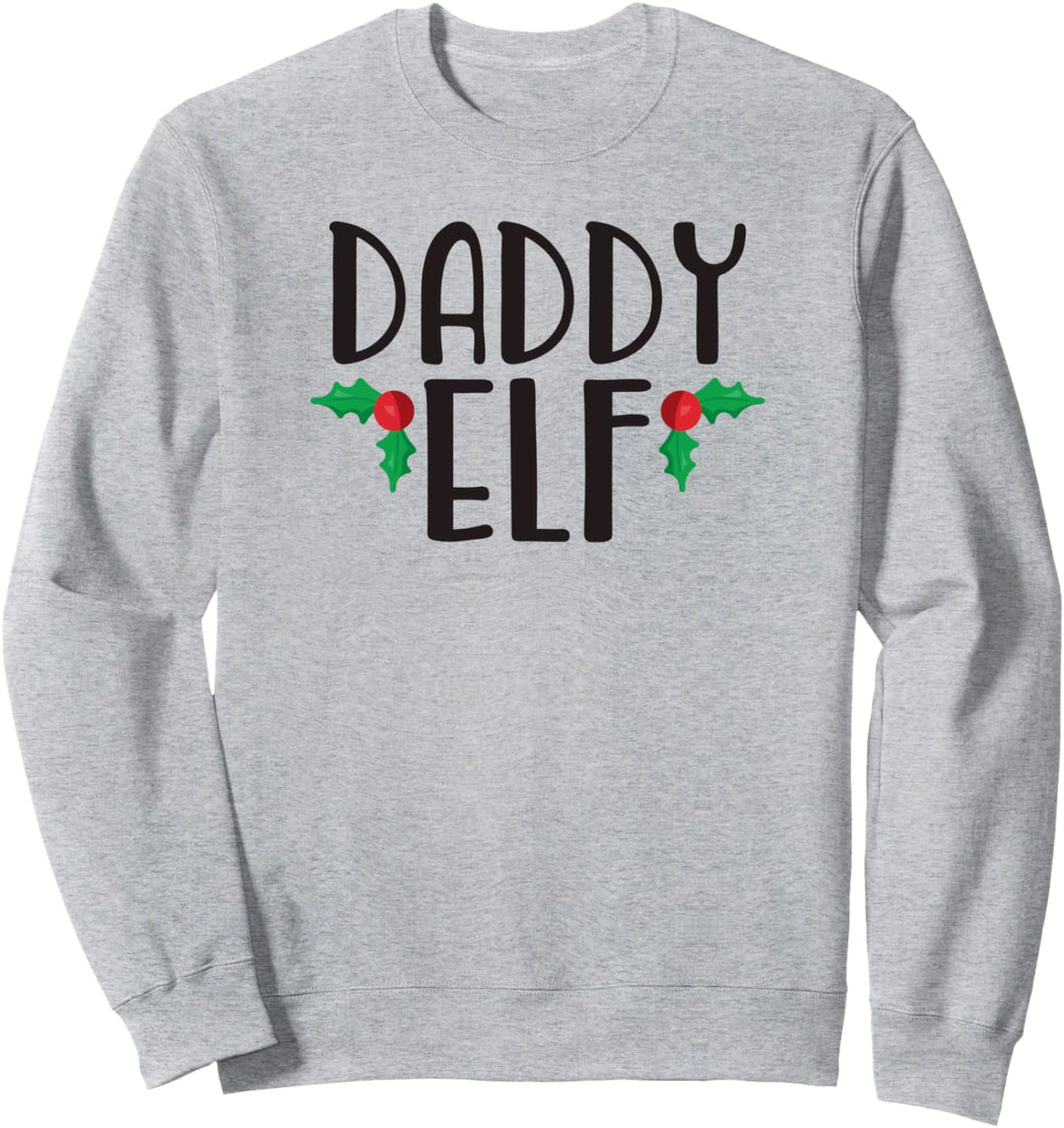 Daddy Elf Cute Funny Family Christmas Dad Gift Sweatshirt